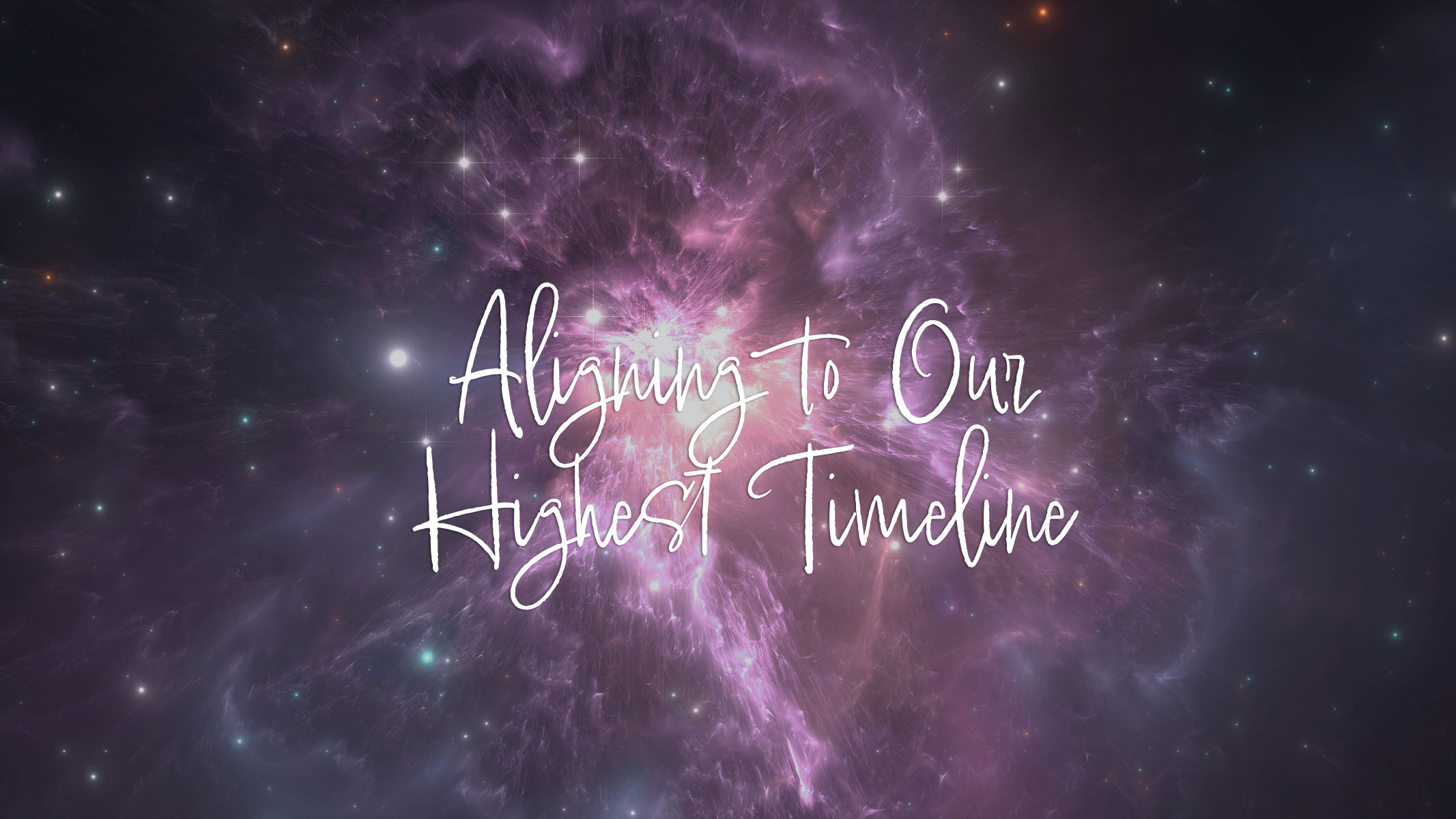 Aligning to Our Highest Timeline